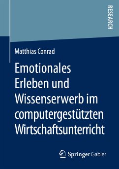 Emotionales Erleben und Wissenserwerb im computergestützten Wirtschaftsunterricht (eBook, PDF) - Conrad, Matthias