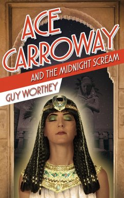 Ace Carroway and the Midnight Scream (The Adventures of Ace Carroway, #5) (eBook, ePUB) - Worthey, Guy