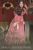His Parisian Mistress (Scandalous Family--The Victorians, #1) (eBook, ePUB) His Parisian Mistress (Scandalous Family--The Victorians, #1) (eBook, ePUB)