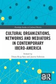 Cultural Organizations, Networks and Mediators in Contemporary Ibero-America (eBook, PDF)