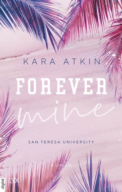 Forever Mine / San Teresa University Bd.2 (eBook, ePUB) - Atkin, Kara