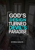 God&quote;s Design Turned Devil&quote;s Paradise (eBook, ePUB)