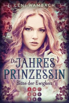 Blüte der Ewigkeit / Die Jahresprinzessin Bd.1 (eBook, ePUB) - Wambach, Leni