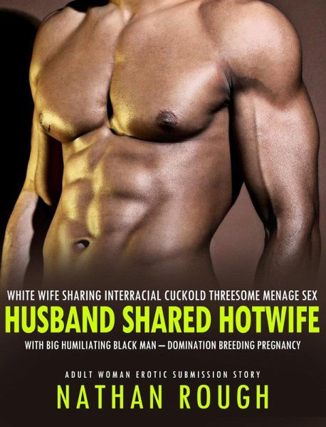 black breeding white wife Breeding My Wife: A tale of interracial cuckolding and ...