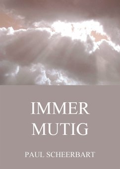 Immer Mutig (eBook, ePUB) - Scheerbart, Paul