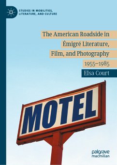 The American Roadside in Émigré Literature, Film, and Photography (eBook, PDF) - Court, Elsa