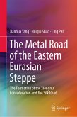 The Metal Road of the Eastern Eurasian Steppe (eBook, PDF)