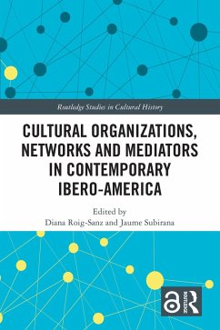 Cultural Organizations, Networks and Mediators in Contemporary Ibero-America (eBook, ePUB)