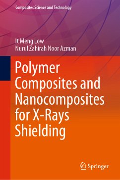 Polymer Composites and Nanocomposites for X-Rays Shielding (eBook, PDF) - Low, It Meng; Noor Azman, Nurul Zahirah