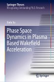 Phase Space Dynamics in Plasma Based Wakefield Acceleration (eBook, PDF)