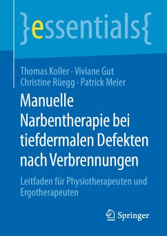 Manuelle Narbentherapie bei tiefdermalen Defekten nach Verbrennungen (eBook, PDF) - Koller, Thomas; Gut, Viviane; Rüegg, Christine; Meier, Patrick
