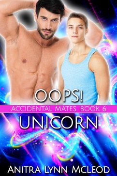 Oops! Unicorn (Accidental Mates, #6) (eBook, ePUB) - Mcleod, Anitra Lynn