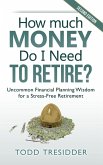 How Much Money Do I Need to Retire?: Uncommon Financial Planning Wisdom for a Stress-Free Retirement (eBook, ePUB)
