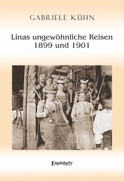 Linas ungewöhnliche Reisen 1899 und 1901 (eBook, ePUB) - Kühn, Gabriele