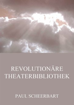 Revolutionäre Theaterbibliothek (eBook, ePUB) - Scheerbart, Paul