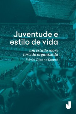 Juventude e estilo de vida (eBook, ePUB) - Soares, Flávia Cristina