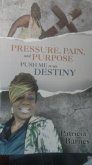 Pressure Pain and Purpose Push Me to my Destiny book (eBook, ePUB)