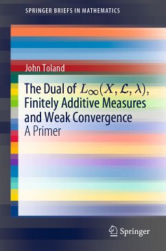 The Dual of L∞(X,L,λ), Finitely Additive Measures and Weak Convergence (eBook, PDF) - Toland, John