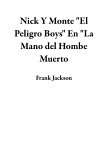 Nick Y Monte "El Peligro Boys" En "La Mano del Hombe Muerto (eBook, ePUB)