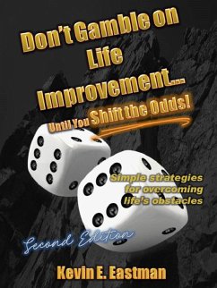 Don't Gamble on Life Improvement... Until You Shift the Odds! (2nd Edition) (eBook, ePUB) - Eastman, Kevin E.
