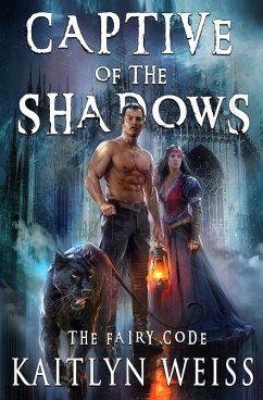 Captive of the Shadows (The Fairy Code Book #1) (eBook, ePUB) - Weiss, Kaitlyn
