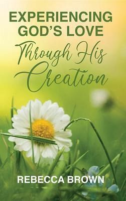 Experiencing God's Love Through His Creation (eBook, ePUB)