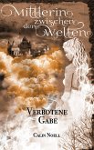 Mittlerin zwischen den Welten: Verbotene Gabe (eBook, ePUB)