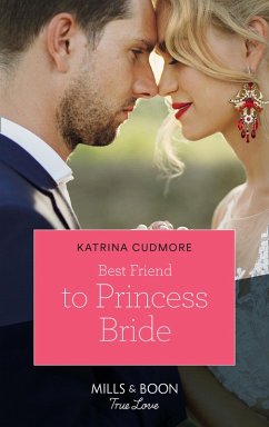 Best Friend To Princess Bride (Mills & Boon True Love) (Royals of Monrosa, Book 1) (eBook, ePUB) - Cudmore, Katrina