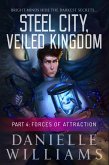 Steel City, Veiled Kingdom, Part 4: Forces of Attraction (eBook, ePUB)