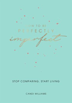 How to Be Perfectly Imperfect (eBook, ePUB) - Williams, Candi