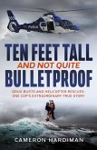 Ten Feet Tall and Not Quite Bulletproof (eBook, ePUB)