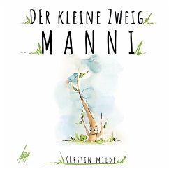 Der kleine Zweig Manni (eBook, ePUB) - Milde, Kerstin