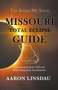 Missouri Total Eclipse Guide (2024 Total Eclipse Guide Series) (eBook, ePUB) - Linsdau, Aaron