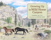 Growing Up in Wild Horse Canyon (eBook, ePUB) Growing Up in Wild Horse Canyon (eBook, ePUB)