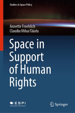 Space in Support of Human Rights (eBook, PDF) - Froehlich, Annette; Tăiatu, Claudiu Mihai