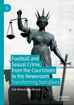 Football and Sexual Crime, from the Courtroom to the Newsroom (eBook, PDF) - Waterhouse-Watson, Deb