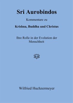 Sri Aurobindos Kommentare zu Krishna, Buddha und Christus (eBook, ePUB) - Huchzermeyer, Wilfried