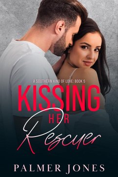 Kissing Her Rescuer (A Southern Kind of Love, #5) (eBook, ePUB) - Jones, Palmer