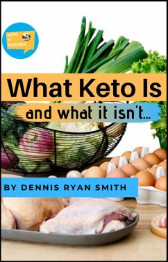 What Keto Is and What It Isn't (eBook, ePUB) - Smith, Dennis Ryan
