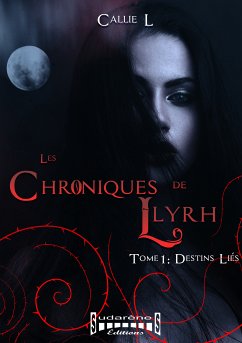 Les chroniques de Llyrh - Tome 1 (eBook, ePUB) - L, Callie