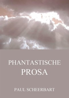 Phantastische Prosa (eBook, ePUB) - Scheerbart, Paul