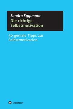 Die richtige Selbstmotivation (eBook, ePUB) - Eggimann, Sandra