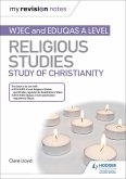 My Revision Notes: WJEC and Eduqas A level Religious Studies Study of Christianity (eBook, ePUB)