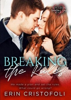 Breaking the Rules (Single on Valentines Day, #13) (eBook, ePUB) - Cristofoli, Erin