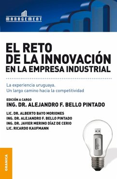 El reto de la innovación en la empresa industrial (eBook, ePUB) - Pintado, Alejandro F. Bello; Bayo Moriones, Alberto; Díaz de Cerio, Javier Merino; Kaufmann, Ricardo