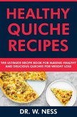 Healthy Quiche Recipes: The Ultimate Recipe Book for Making Healthy & Delicious Quiches for Weight Loss (eBook, ePUB)
