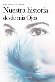 Nuestra historia desde mis ojos (eBook, ePUB)