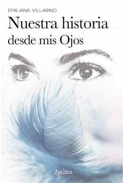 Nuestra historia desde mis ojos (eBook, ePUB) - Villarino, Emiliana