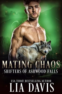 Mating Chaos (Shifters of Ashwood Falls, #11) (eBook, ePUB) - Davis, Lia