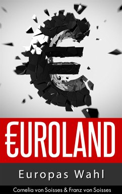 Euroland (eBook, ePUB) - Soisses, Cornelia Von; Soisses, Franz Von
